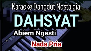 Download lagu DAHSYAT - Abiem Ngesti || Karaoke Dangdut Nada Pria mp3