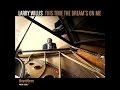 Larry Willis. Solo Piano - This Time the Dream's On Me