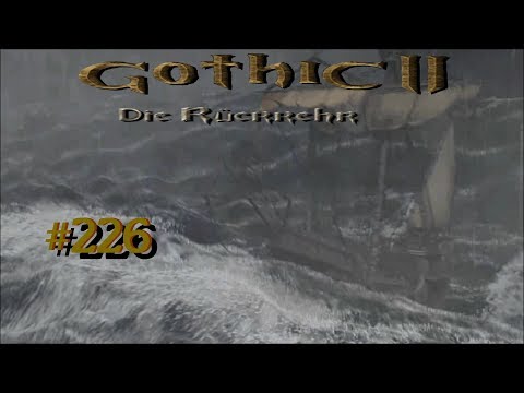 Let´s Play Gothic II Die Rückkehr 1.12.9 Rebalance 226 – Die Folgen des Sturms