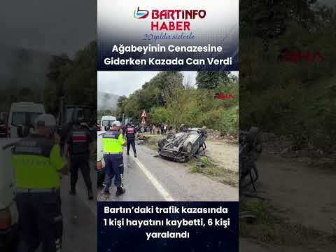 Bartın’da Cenaze İçin Gelen Aile Kaza Geçirdi: 1 Ölü, 6 Yaralı