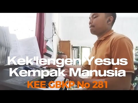 Kek'lengen Yesus Kempak Manusia KEE GBKP No 281 || IMMANUEL SURBAKTI