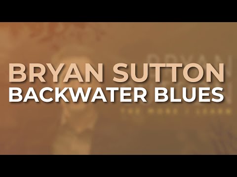 Backwater Blues - Bryan Sutton