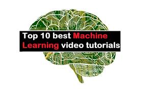 Top 10 best Machine Learning video tutorials
