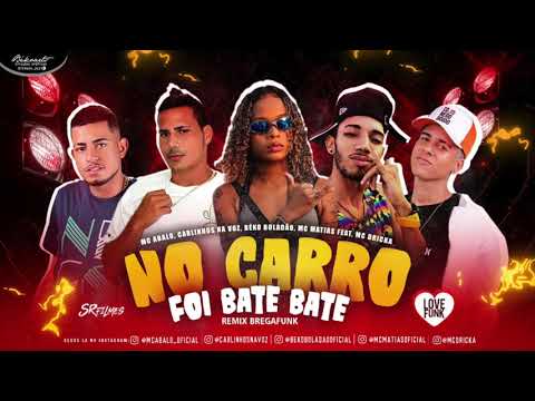 MC ABALO, MC MATIAS, BEKO BOLADÃO, CARLINHOS NA VOZ E MC DRICKA   NO CARRO FOI BATE BATE