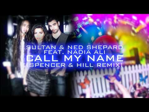 Sultan & Ned Shepard feat. Nadia Ali - Call My Name (Spencer & Hill Remix)