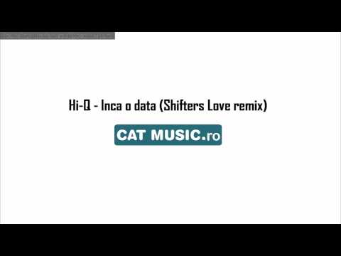 Hi-Q - Inca o data (Shifters Love Remix)