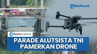 Parade Alutsista TNI Pamerkan Ratusan Macam Drone Canggih, Bisa Serang Musuh hingga Kirim Logistik