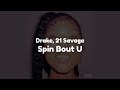 Drake & 21 Savage - Spin Bout U (Clean)