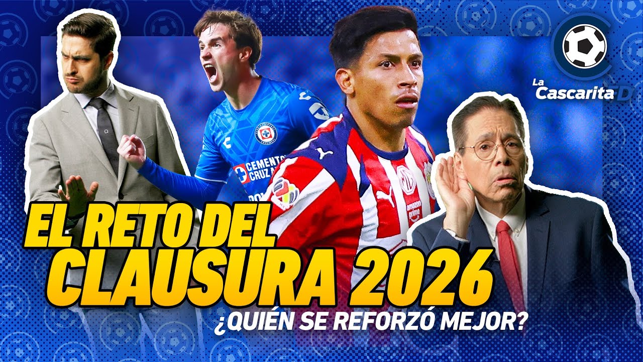 🤩⚽CLAUSURA 2026 de LIGA MX | Adiós, PLAY-IN | Los mejores REFUERZOS | ¿TRICAMPEONATO? | La Cascarita