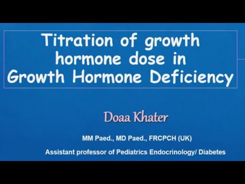 Titration of Growth Hormone dose in Growth Hormone Deficiency Prof Doaa Khater