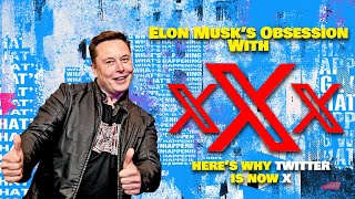 The Mystery Behind Elon Musk&#39;s Unwavering Obsession with X