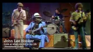 John Lee hooker - Look at what you did to my life (Remastered Audio)