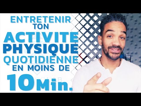 Activité physique régulière en moins de 10min. par jour.