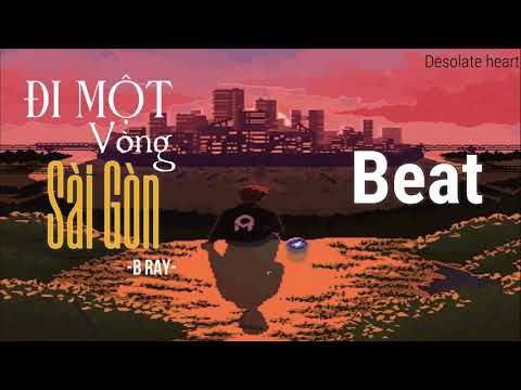 (BEAT) 1 Vòng Sài Gòn - B Ray | Desolate heart (Karaoke)