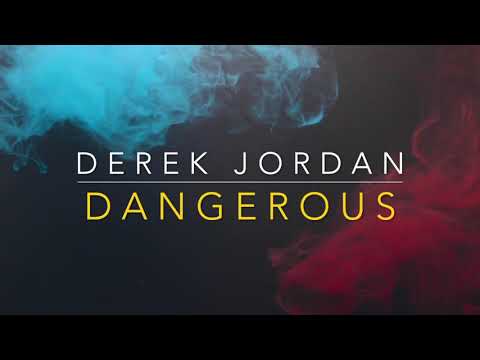 Derek Jordan - Dangerous (Lyric Video)