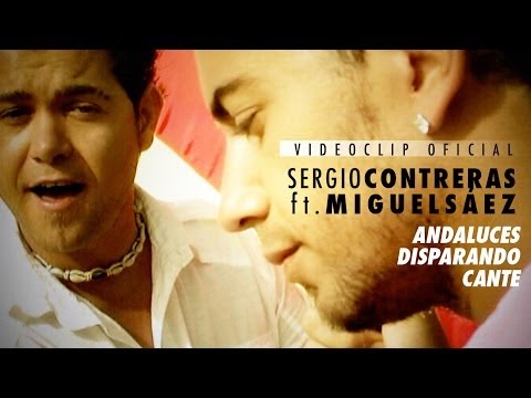 Sergio Contreras ft. Miguel Sáez - Andaluces disparando cante (Videoclip Oficial)
