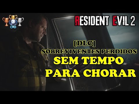 RESIDENT EVIL 2 REMAKE - [DLC]: SOBREVIVENTES PERDIDOS / SEM TEMPO PARA CHORAR.