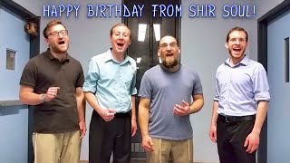 Happy Birthday from Jewish a cappella group Shir Soul!