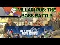 Villain Pub: The Boss Battle Reaction!