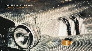 Duran Duran - Lava Lamp (Lyrics)