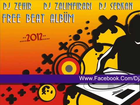 Dj ZalimFirari & Dj Zehir & Dj Serkan - Free Beat Albüm 2012