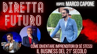 Diretta Futuro - COME diventare imprenditori di sé stessi: il BUSINESS del 21° SECOLO
