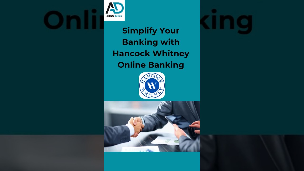 Simplify Your Banking with Hancock Whitney Online Banking