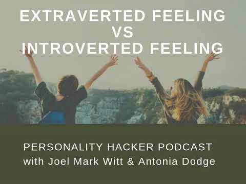 Extraverted Feeling vs Introverted Feeling | Audio Ep 183 | PersonalityHacker.com