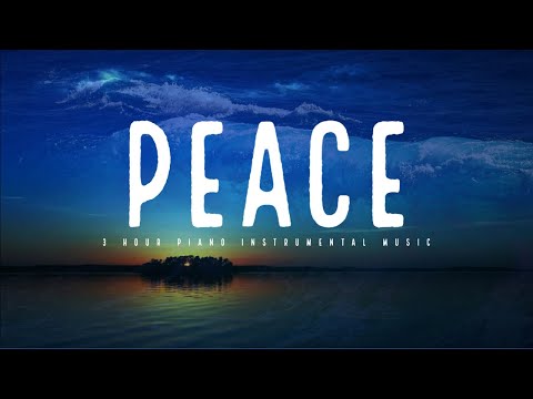 PEACE: 3 Hour Piano Instrumental Music for Rest & Stress Relief