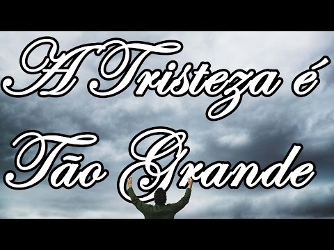 A Tristeza É Tão Grande video