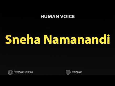 How To Pronounce Sneha Namanandi