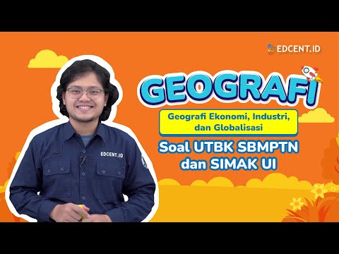 SOAL SIMAK UI GEOGRAFI - GEOGRAFI EKONOMI, INDUSTRI, DAN GLOBALISASI - PART 2