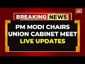 Operation Sindoor LIVE PM Modi Chairs Union Cabinet Meet India Attacks Pakistan News LIVE