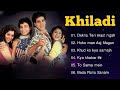 Khiladi Movie All Songs Audio Jukebox Akshay Kumar Ayesha Jhulka Johnny Evergreen Music