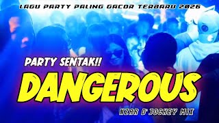Download lagu PARTY SENTAK  || DANGEROUS || NZAR D'JOCKEY || REMIX TERBARU 2026 mp3