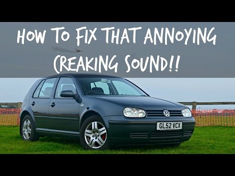 How To Stop That Annoying Creaking Sound - MK4 Golf!