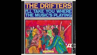 Drifters – “I’ll Take You Where The Music’s Playing” (Atlantic) 1965