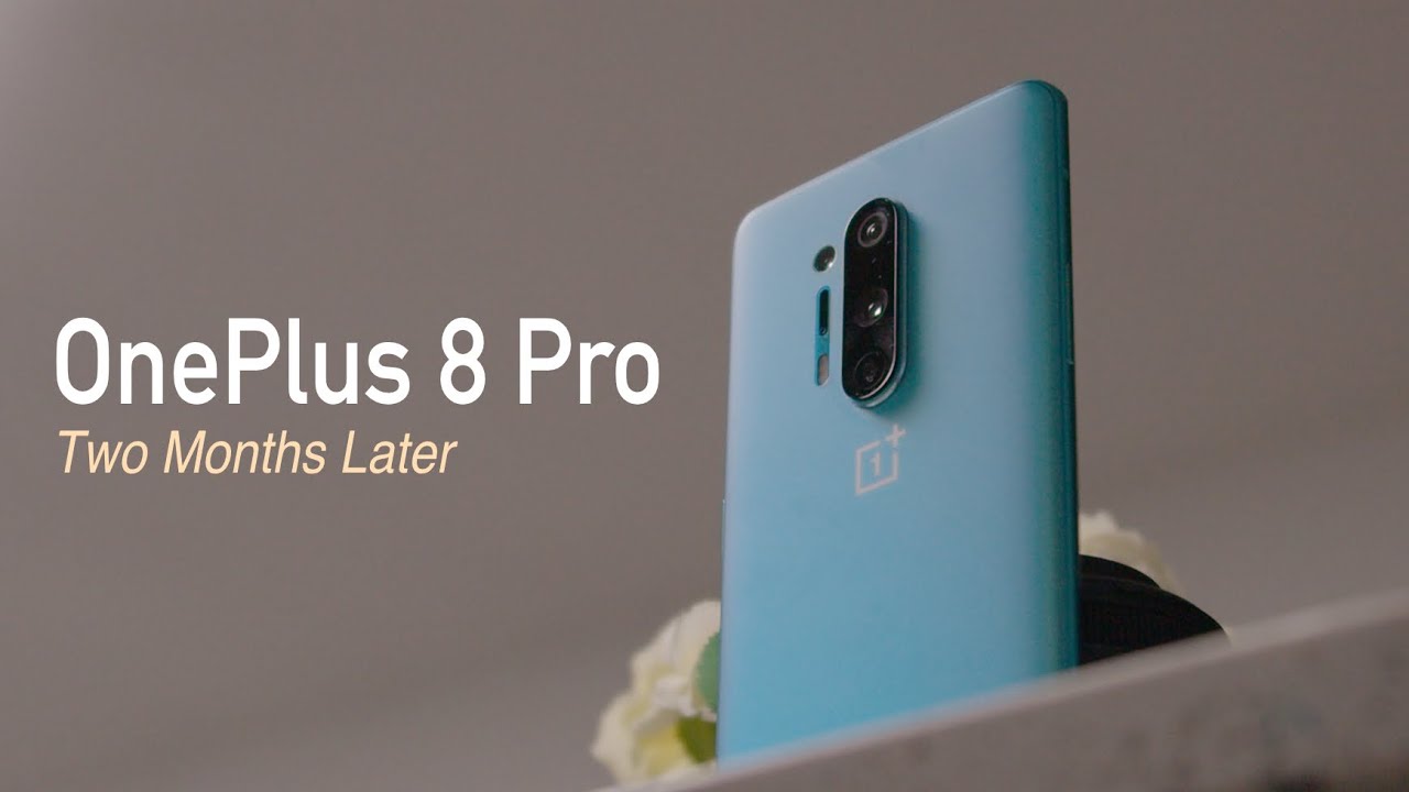 OnePlus 8 Pro - Two Months Later