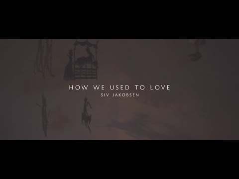 Siv Jakobsen - How We Used To Love (Official Video)