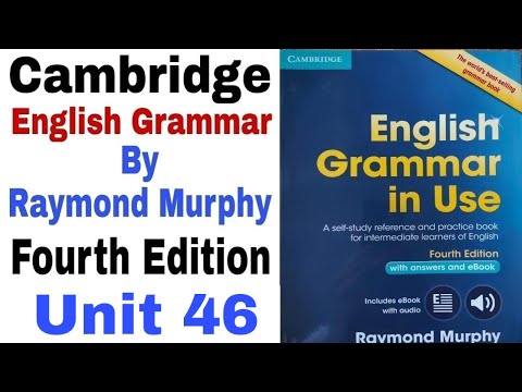 Unit 46 of Cambridge English Grammar in Use by Raymond Murphy