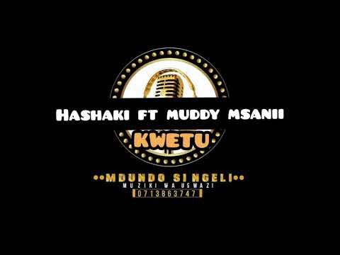 HASHAKI FT MUDDY MSANII = KWETU | official Audio |