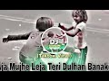 AJA MUJHE LEJA TERI DULHAN BANAKE SONG DJ Remix RANEET