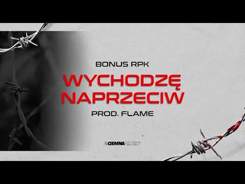 Bonus RPK - WYCHODZĘ NAPRZECIW // Prod. Flame