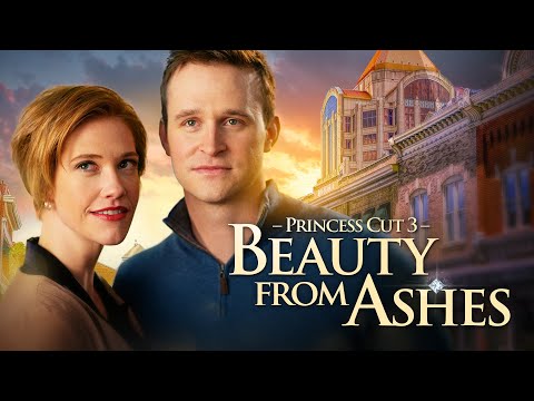 Princess Cut 3:  Beauty from Ashes (2022) | Full Romance Movie | Kate MacCallum | Ben Davies