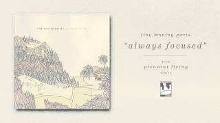 Download lagu Tiny Moving Parts - Always Focused mp3