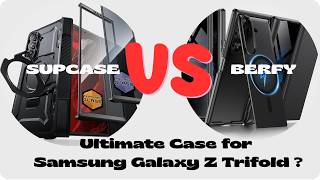Best Premium Case for Galaxy Z Trifold | Berfy or SUPCASE?