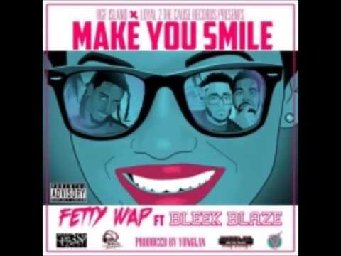 Fetty Wap Ft. Bleek Blaze - Make You Smile
