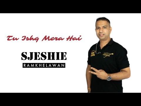 Tu Ishq Mera Hai - Sjeshie Ramkhelawan