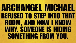 🔴ARCHANGEL MICHAEL REFUSED TO STEP INTO THAT ROOM, AND NOW I KNOW WHY. SOMEONE IS HIDING SOMETHING..