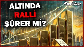 Altında Yön Ne Olacak? Altın Düşecek Mi, Yükselecek Mi? I Yeni Asır